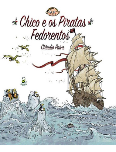 Chico E Os Piratas Fedorentos: Chico E Os Piratas Fedorentos, De Paiva, Claudio. Editora Abacatte, Capa Dura, Edição 1 Em Português, 2023