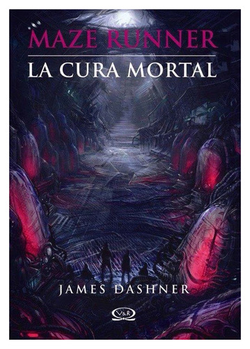 La Cura Mortal (maze Runner 3) - Dashner, James