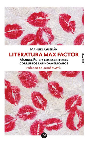 Literatura Max Factor. Manuel Puig Y Los Escritores Corr...