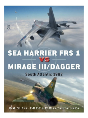 Sea Harrier Frs 1 Vs Mirage Iii/dagger - Pablo Calcate. Eb19