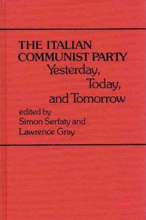 Libro The Italian Communist Party : Yesterday, Today, And...