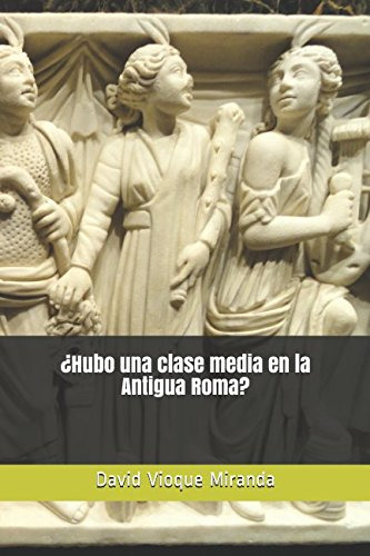 ¿hubo Una Clase Media En La Antigua Roma?