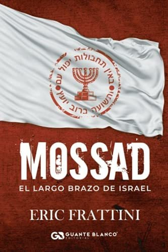 Mossad: El Largo Brazo De Israel