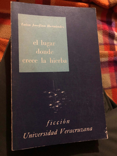 El Lugar Donde Crece La Hierba Luisa Josefina Hernandez