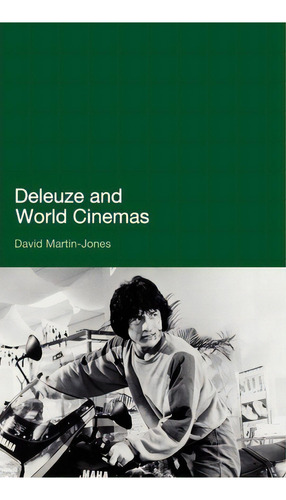 Deleuze And World Cinemas, De David Martin-jones. Editorial Continuum Publishing Corporation, Tapa Dura En Inglés
