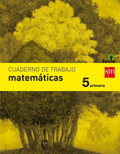Cuaderno De Matemãâ¡ticas. 5 Primaria. Savia, De García De Dionisio, María Del Carmen. Editorial Ediciones Sm, Tapa Blanda En Español