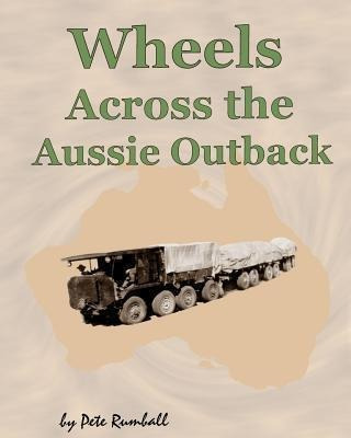 Wheels Across The Aussie Outback - Pete Rumball (paperback)