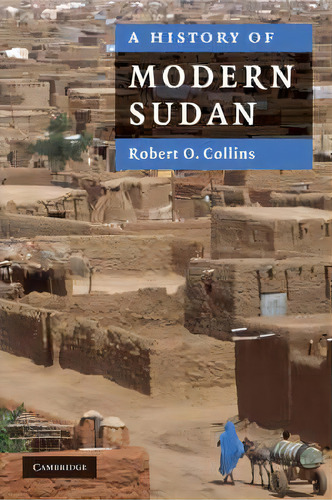 A History Of Modern Sudan, De Robert O. Collins. Editorial Cambridge University Press, Tapa Blanda En Inglés