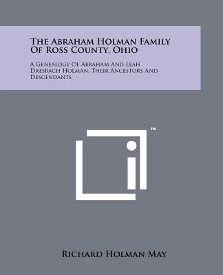 Libro The Abraham Holman Family Of Ross County, Ohio: A G...