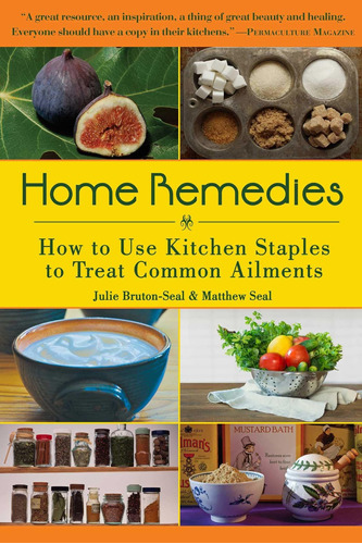 Libro Home Remedies: How To Use Kitchen Staples To Treat C
