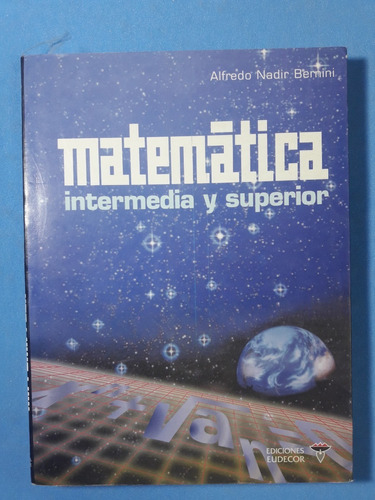 Matemática Intermedia Y Superior - Alfredo Nadir Bernini