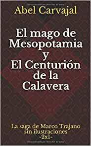 El Mago De Mesopotamia Y El Centurion De La Calavera: La Sag