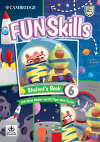 Fun Skills 6  - Flyers Student's Book W/home Booklet, Mini T