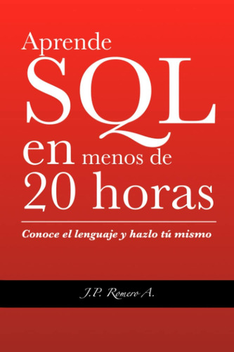 Libro: Aprende Sql En Menos De 20 Horas. (spanish Edition)