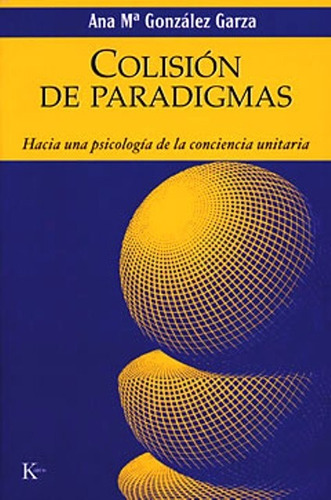 Colisión De Paradigmas, Ana María Gonzalez Garza, Kairós