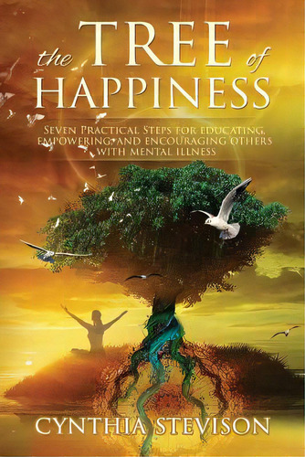 The Tree Of Happiness: Seven Practical Steps For Educating, Empowering And Encouraging Others Wit..., De Mavis, Deanna. Editorial Lightning Source Inc, Tapa Blanda En Inglés