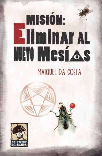 Libro: Mision: Eliminar Al Nuevo Mesias (spanish Edition)