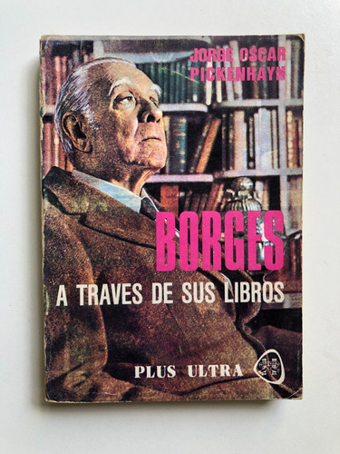 Borges A Través De Sus Libros Jorge Oscar Pickenhayn