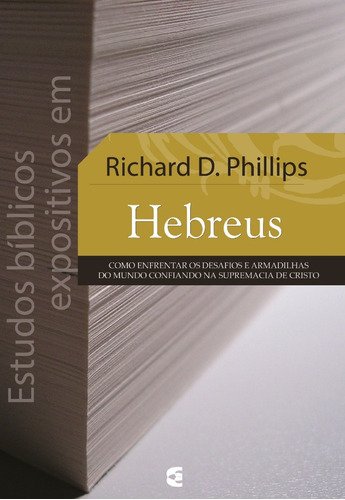 Estudos Bíblicos Expositivos Em Hebreus Richard D. Phillips