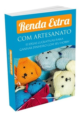 Projetos Como Começar Um Negocio De Renda Com Artesanato