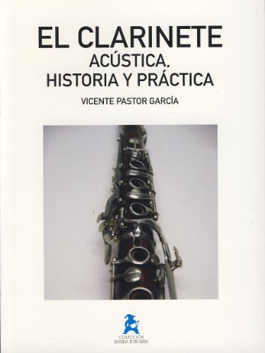 Clarinete, El - Acustica, Historia Y Practica
