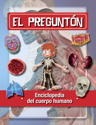 El Pregunton - Enciclopedia Del Cuerpo Humano - Maria Toyos