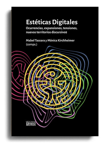 Esteticas Digitales: Ocurrencias, Expansiones, Tensiones, Nuevos Territorios Disc, De Tassara Kirchheirmer. N/a, Vol. Volumen Unico. Editorial Imago Mundi, Tapa Blanda, Edición 1 En Español