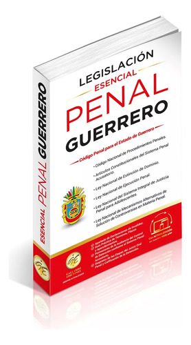 Legislación Esencial Penal De Guerrero 2024. Código Penal. Código Nacional De Procedimientos Penales. Guía Práctica De Términos, Plazos Y Apercibimientos. Leyes Complementarias En Materia Penal