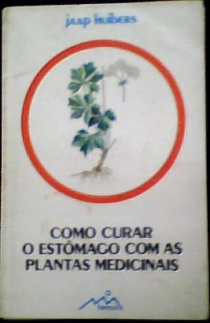 Como Curar O Estômago Com As Plantas Medicinais