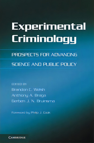 Experimental Criminology : Prospects For Advancing Science And Public Policy, De Brandon C. Welsh. Editorial Cambridge University Press, Tapa Blanda En Inglés