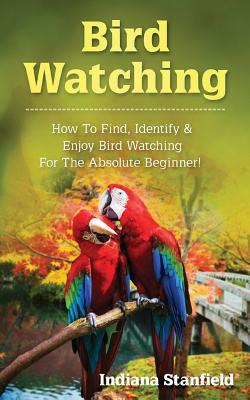 Libro Bird Watching : How To Find, Identify & Enjoy Bird ...
