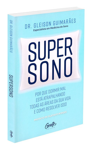 Livro Supersono - Por Que Dormir Mal Está Atrapalhando Todas As Áreas Da Sua Vida E Como Resolver Isso - Dr. Gleison Guimarães (especialista Em Medicina Do Sono)