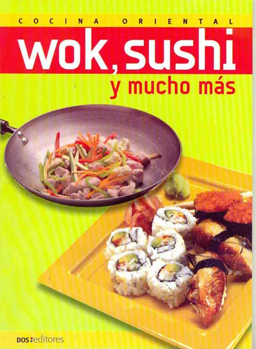 Wok Sushi Y Mucho Mas: Cocina Oriental, De Martinez Carlos R. Serie N/a, Vol. Volumen Unico. Editorial Dos, Tapa Blanda, Edición 1 En Español