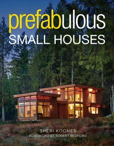 Prefabulous Small Houses, De S. Koones. Editorial Taunton Press Inc, Tapa Blanda En Inglés