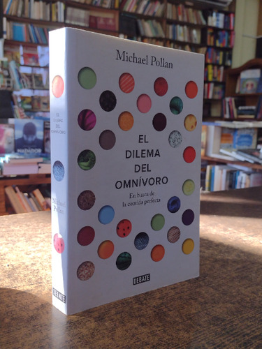 El Dilema Del Omnivoro - Michael Pollan