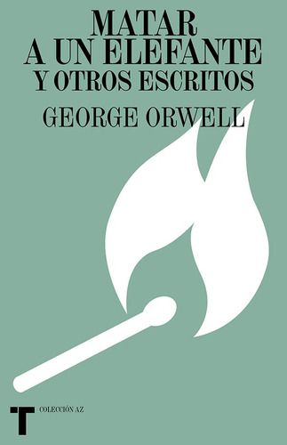 Matar A Un Elefante Y Otros Escritos. George Orwell. Turner