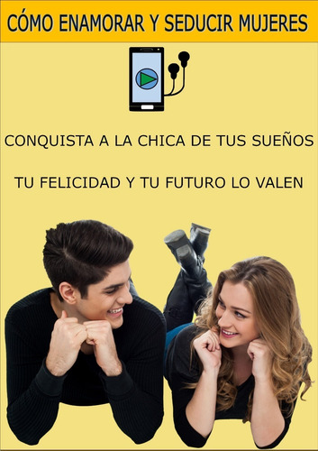 Método Cómo Conquistar Enamorar Seducir Mujeres Audios