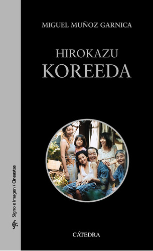 Hirokazu Koreeda, de Muñoz Garnica, Miguel. Editorial Cátedra, tapa blanda en español, 2021