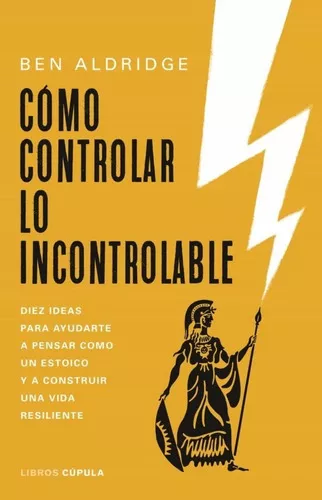 Como controlar lo incontrolable, de ALDRIDGE BEN. Editorial CUPULA (LIBROS  CUPULA), tapa blanda en español, 2023 | MercadoLibre
