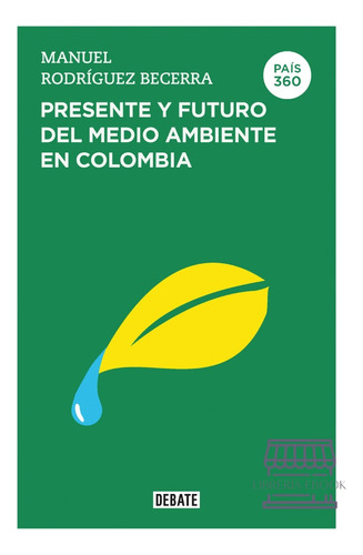 Libro Presente Y Futuro Del Medioambiente En Colombia