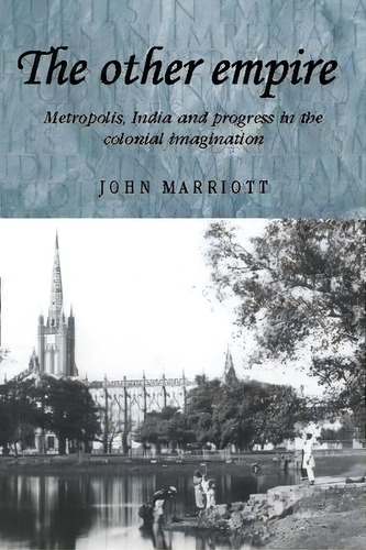 The Other Empire, De John A.r. Marriott. Editorial Manchester University Press, Tapa Blanda En Inglés