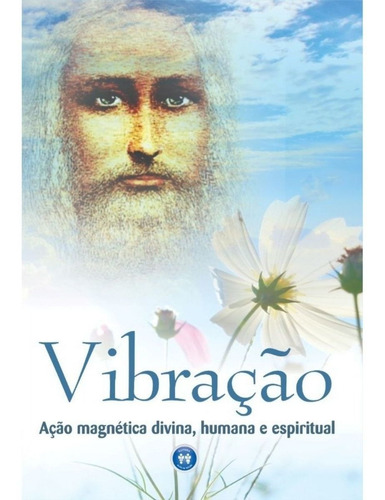 Imagem 1 de 3 de Vibração - Ação Magnética Divina, Humana E Espiritual