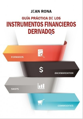 Guía Práctica De Los Instrumentos Financieros Derivados -...