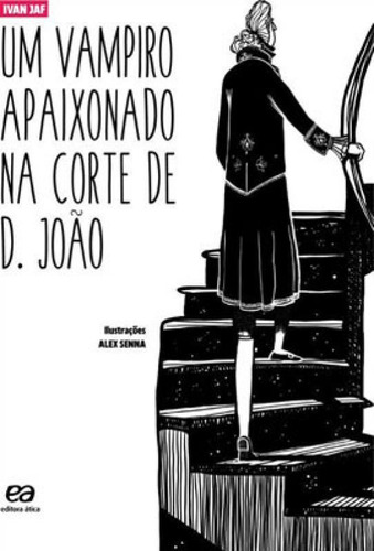Um Vampiro Apaixonado Na Corte De D. João, De Jaf, Ivan. Editora Ática, Capa Mole Em Português