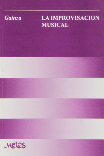 Libro: Ba13362 - La Improvisación Musical. Hemsy De Gainza, 