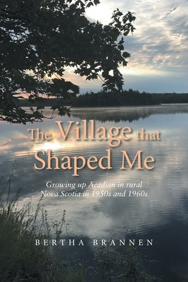 Libro The Village That Shaped Me: Growing Up Acadian In R...