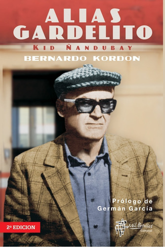 Alias Gardelito / Kid Ñandubay - Bernardo Kordon