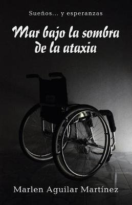 Libro Mar Bajo La Sombra De La Ataxia - Marlen Aguilar Ma...