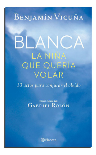 Blanca La Niña Que Queria Volar - Benjamìn Vicuña