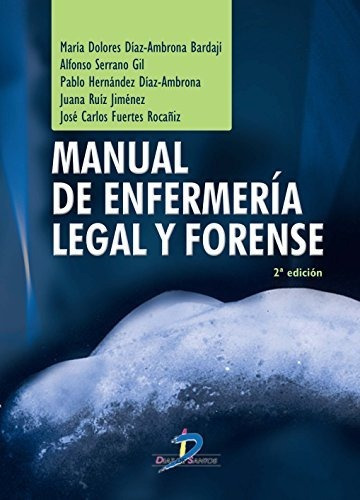 Manual De Enfermería Legal Y Forense. 2ª Ed